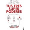 Tus tres superpoderes para lograr una vida más sana, próspera y feliz (MARIO ALONSO PUIG)(Brožovaná)