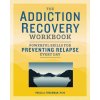 The Addiction Recovery Workbook: Powerful Skills for Preventing Relapse Every Day (Paula A. Freedman)(Brožovaná)