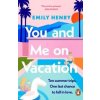 You and Me on Vacation - Emily Henry, Penguin Books Ltd