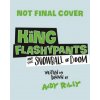 King Flashypants and the Snowball of Doom