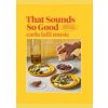 That Sounds So Good - Carla Lalli Music, Hardie Grant Books