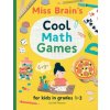 Miss Brain's Cool Math Games: for kids in grades 1-3 (Kelli Pearson)(Brožovaná)