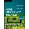 High-Frequency Trading + Website, Second Edition - A Practical Guide to Algorithmic Strategies and Trading Systems