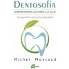 Dentosofía : nuestros dientes, una puerta a la salud, del equilibrio bucal a la salud global (MICHEL MONTAUD)(Brožovaná)
