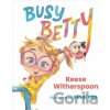 Busy Betty - Reese Witherspoon
