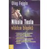 Fejgin Oleg: Nikola Tesla - vládce blesků (Co se dělo při Filadelfském experimentu? Bezdrátový přenos a 