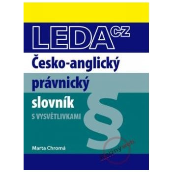 Česko-anglický právnický slovník s vysvětlivkami - Marta Chromá