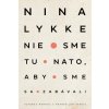 Nie sme tu nato, aby sme sa zabávali - Lykke Nina