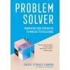 Problem Solver: Maximizing Your Strengths to Make Better Decisions (Einhorn Cheryl Strauss)