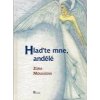 Moulisová Zora: Hlaďte mne, andělé (v mírně sladkém povídání o andělích a hezkých věcech se střídají básně s doplňujícími vsuvkami a myšlenkami ( 55 str. V5) (vydání Poznání 2005))