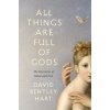All Things Are Full of Gods (HART DAVID BENTLEY)(Brožovaná)
