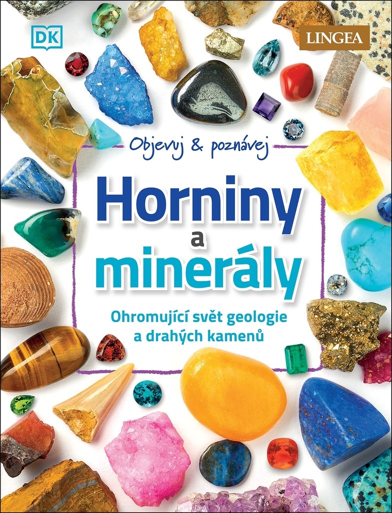 Horniny a minerály - Ohromující svět geologie a drahých kamenů