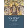 Virgin Mary in Byzantium, c.400-1000 (Mary B. Cunningham)(Brožovaná)