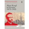 Alois Riegl in Vienna 1875-1905 (Diana Reynolds Cordileone)(Pevná)