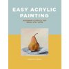 Easy Acrylic Painting: Beginner Tutorials for Small Still Lifes (Funnell,Jennifer)(Brožovaná)