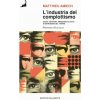 industria del complottismo. Social network, menzogne di Stato e distruzione del vivente