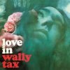 Tax Wally - Love In / Vinyl / Coloured [LP]