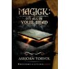 Magick: It's All In Your Head (Timothy Donaghue,Edgar Kerval,Asbjorn Torvol)(Brožovaná)