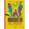 Rodičovstvo bez trestov - Ako vychovávať bez kriku vďaka poznatkom o detskom mozgu