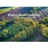 Půda a život civilizací - Co děláme půdě, děláme sobě - Cílek Václav, Jiří Hladík