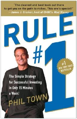 Rule #1: The Simple Strategy for Successful Investing in Only 15 Minutes a Week! Town PhilPaperback