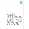 Lepší než člověk - Allen Buchanan