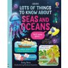 Lots of Things to Know About Seas and Oceans (Emily Bone)(Pevná)