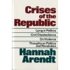 Crises of the Republic: Lying in Politics; Civil Disobedience; On Violence; Thoughts on Politics and Revolution (Hannah Arendt)(Brožovaná)