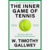 The Inner Game of Tennis (50th Anniversary Edition): The Classic Guide to the Mental Side of Peak Performance