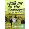 Walk Me to the Corner (Hanna Stromberg)(Brožovaná)