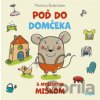 Poď do domčeka s myšiakom Miškom - Martina Badstuber