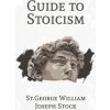 A Guide to Stoicism (St George William Joseph Stock)(Brožovaná)