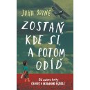 Zostaň, kde si, a potom odíď - John Boyne