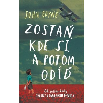 Zostaň, kde si, a potom odíď - John Boyne