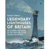 Legendary Lighthouses of Britain - Roger O'reilly