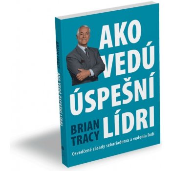 Ako vedú úspešní lídri - Brian Tracy