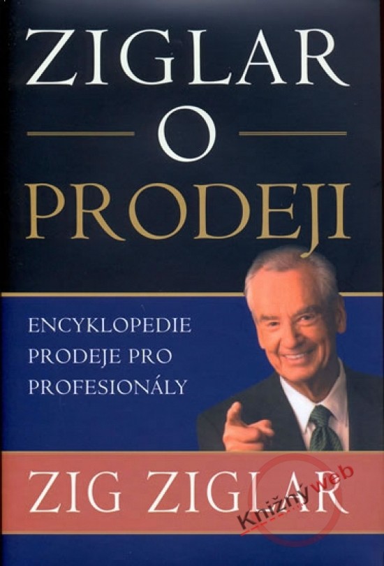 Ziglar o prodeji - Encyklopedie prodeje pro profesionály - Zig Ziglar