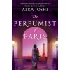 The Perfumist of Paris: A Novel from the Bestselling Author of the Henna Artist (Joshi Alka)