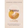 Trauma a vzťahy - König Verena