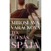 To, čo nás spája - Miroslava Varáčková