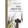 Otče, odpusť jim - Sedm Ježíšových slov na kříži - Anselm Grün