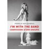 I'M WITH THE BAND - CONFESSIONS D'UNE GROUPIE (Pamela DES BARRES)(Brožovaná)