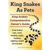 King Snakes as Pets. King Snakes Comprehensive Owner's Guide. Kingsnakes Care, Costs, Feeding, Cages, Heating, Lighting, Health All Included. (Marvin Murkett,Ben Team)(Brožovaná)