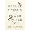Rachel Carson and the Power of Queer Love