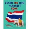 Learn the Thai Alphabet Book.Educational Book for Beginners, Contains; the Thai Consonants and Vowels.
