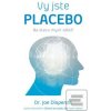 Vy jste placebo (Joe Dispenza)