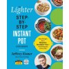 The Lighter Step-By-Step Instant Pot Cookbook