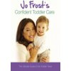 Jo Frost's Confident Toddler Care (Jo Frost)(Pevná)