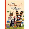 Der Maulwurf als Maler (Zdenek Miler)(Pevná)