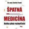 Špatná medicína - Kniha plné rozhořčení (Gunter Frank)